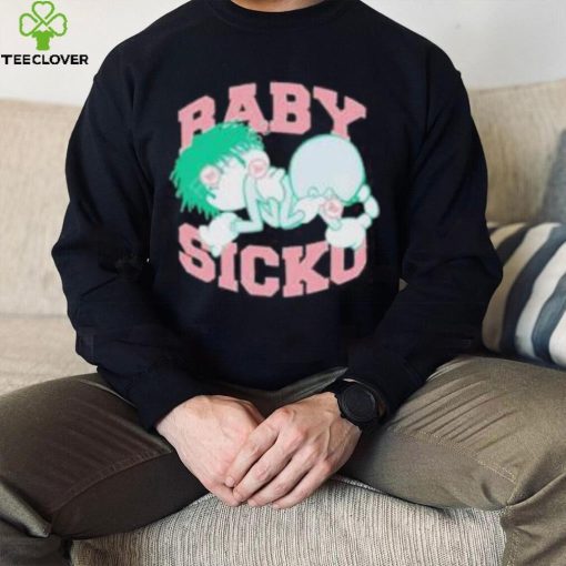 Bornfrompain Store Baby Sicko hoodie, sweater, longsleeve, shirt v-neck, t-shirt, hoodie, tank top, sweater and long sleeve t hoodie, sweater, longsleeve, shirt v-neck, t-shirt