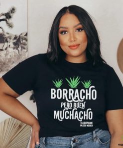 Borracho pero buen muchacho shirt