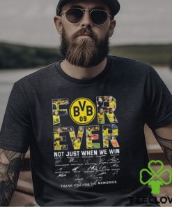 Borussia Dortmund Forever Not Just When We Win T Shirt