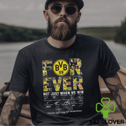 Borussia Dortmund Forever Not Just When We Win T Shirt