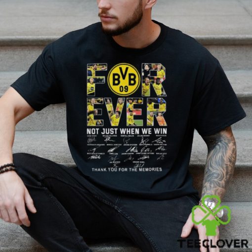 Borussia Dortmund Forever Not Just When We Win T Shirt