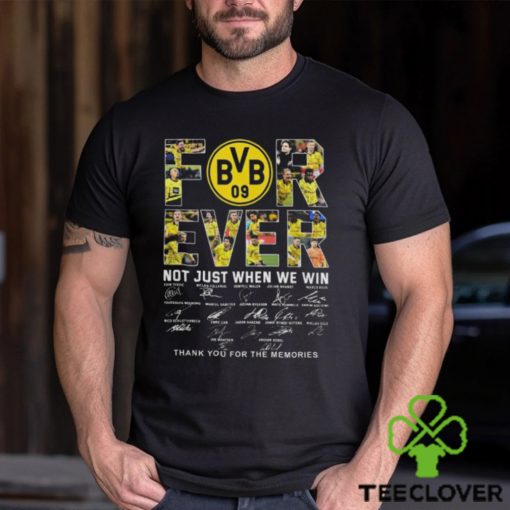 Borussia Dortmund Forever Not Just When We Win T Shirt