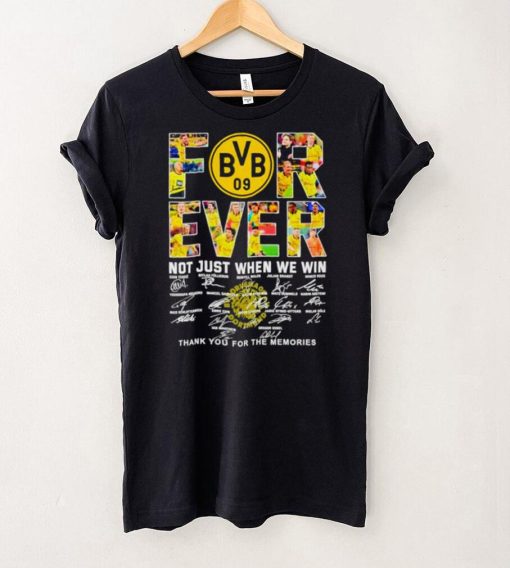 Borussia Dortmund Forever not just when we win thank you for the memories hoodie, sweater, longsleeve, shirt v-neck, t-shirt