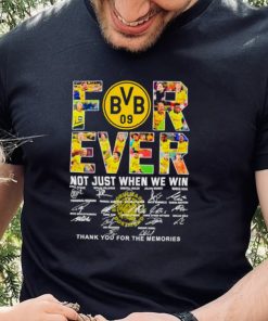 Borussia Dortmund Forever not just when we win thank you for the memories hoodie, sweater, longsleeve, shirt v-neck, t-shirt