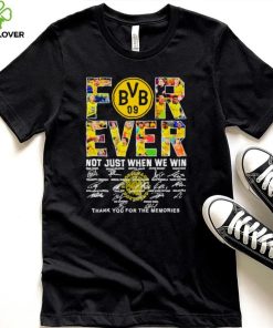 Borussia Dortmund Forever not just when we win thank you for the memories hoodie, sweater, longsleeve, shirt v-neck, t-shirt