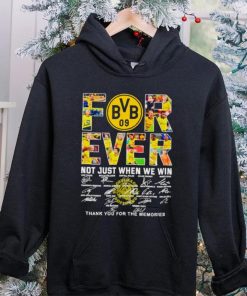 Borussia Dortmund Forever not just when we win thank you for the memories hoodie, sweater, longsleeve, shirt v-neck, t-shirt