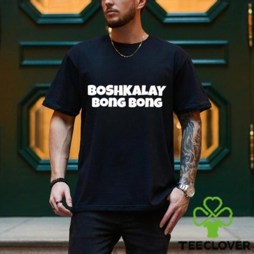 Boshkalay bong bong shirt