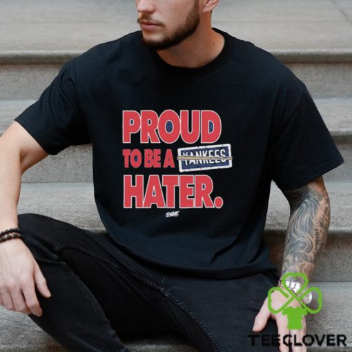 Boston Baseball proud to be a Yankees Hater hoodie, sweater, longsleeve, shirt v-neck, t-shirt