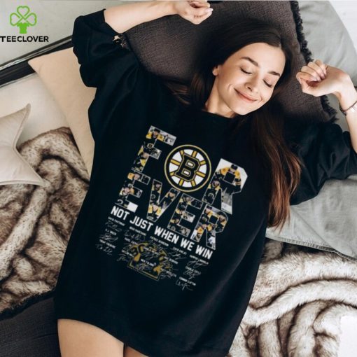 Boston Bruins 2024 Forever Not Just When We Win Signatures T Shirt