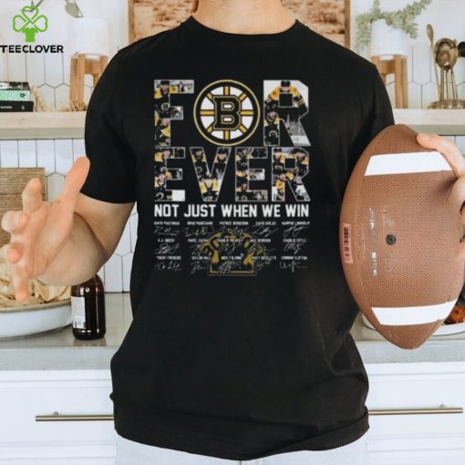 Boston Bruins 2024 Forever Not Just When We Win Signatures T Shirt