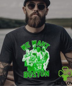 Boston Celtics 2023 2024 NBA Playoffs we want Boston shirt