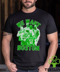 Boston Celtics 2023 2024 NBA Playoffs we want Boston shirt