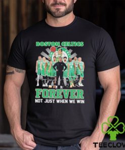 Boston Celtics Fan Not Just When We Win Celtics Forever T Shirt