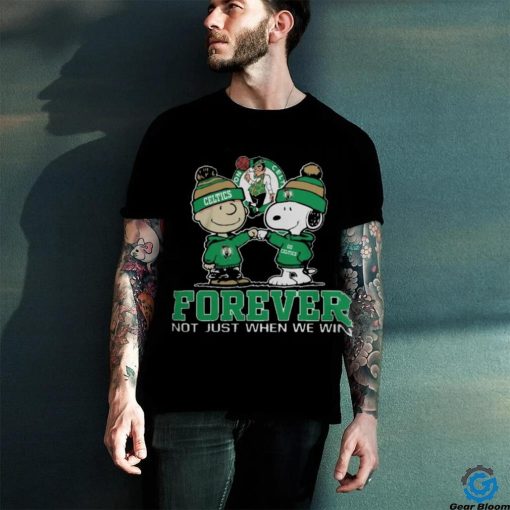 Boston Celtics Forever Not Just When We Win T Shirt