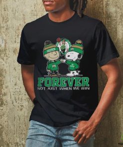 Boston Celtics Forever Not Just When We Win T Shirt