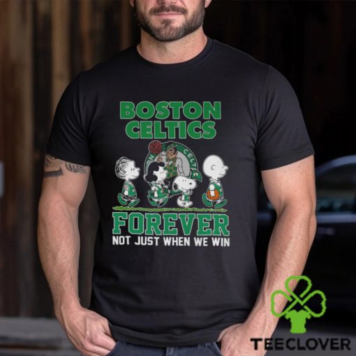 Boston Celtics Forever Not Just When We Win This Shirt