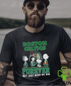 Boston Celtics Forever Not Just When We Win This Shirt