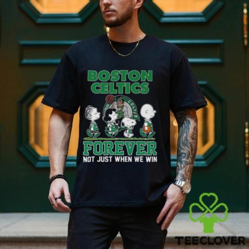 Boston Celtics Forever Not Just When We Win This Shirt