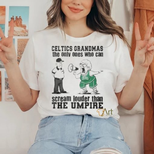 Boston Celtics Grandmas The Only Ones Who Can Scream Louder Than The Umpire hoodie, sweater, longsleeve, shirt v-neck, t-shirt