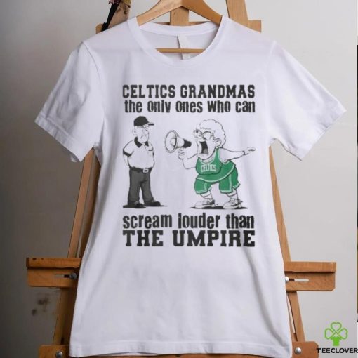 Boston Celtics Grandmas The Only Ones Who Can Scream Louder Than The Umpire hoodie, sweater, longsleeve, shirt v-neck, t-shirt