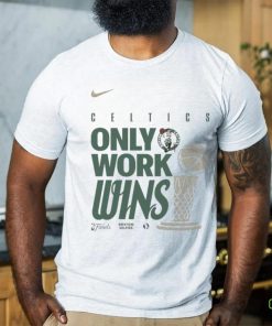 Boston Celtics Nike Only Work Wins 2024 NBA Finals Champions T Shirt
