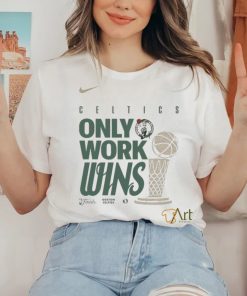 Boston Celtics Nike Only Work Wins 2024 NBA Finals Champions T Shirt