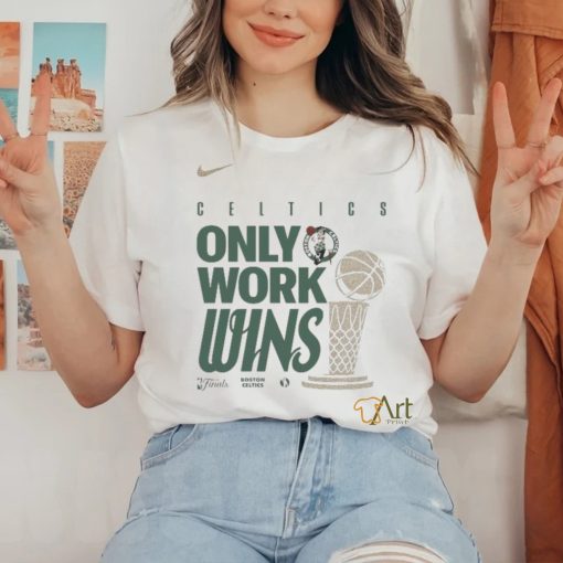 Boston Celtics Nike Only Work Wins 2024 NBA Finals Champions T Shirt