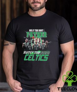 Boston Celtics Only Best Father Watch The Celtics hoodie, sweater, longsleeve, shirt v-neck, t-shirt