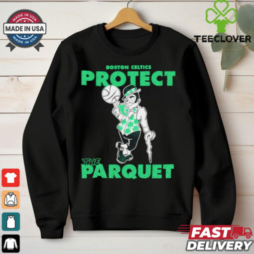 Boston Celtics Protect the Parquet hoodie, sweater, longsleeve, shirt v-neck, t-shirt