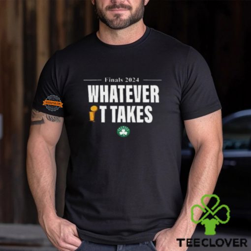 Boston Celtics What Ever It Takes 2024 NBA Champions Unisex T Shirt