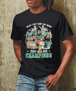 Boston Celtics What They Gon’ Say Now 2024 Nba Champions shirt
