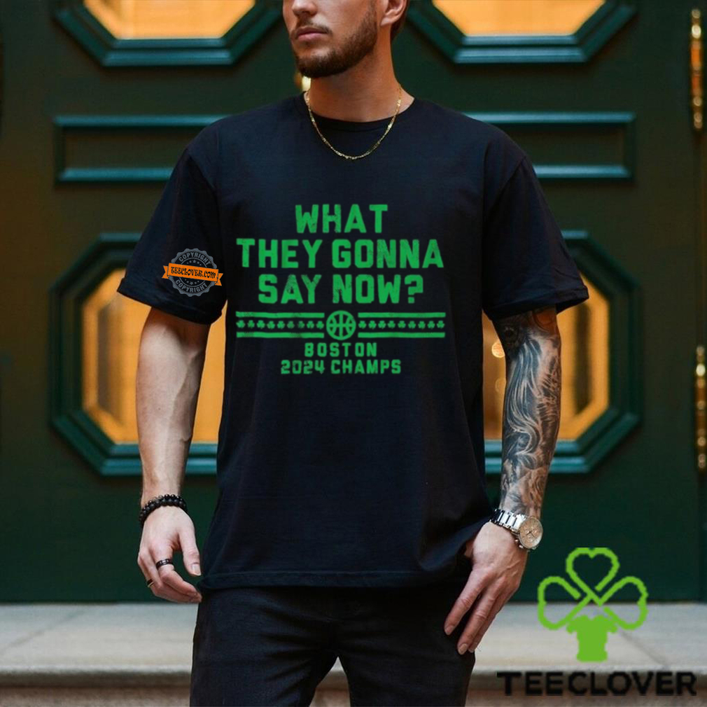 Boston Celtics What They Gonna Say Now Boston 2024 Champs Shirts Boston Celtics What They Gonna Say Now Boston 2024 Champs Shirts