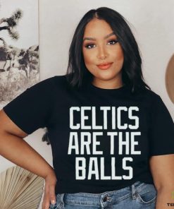 Boston Celtics are the balls 2023 shirt