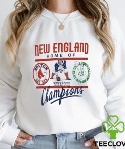 Boston New England Home Of Champions Red Sox Celtics Patriots Shirt