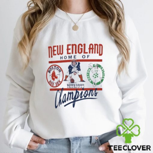 Boston New England Home Of Champions Red Sox Celtics Patriots Shirt