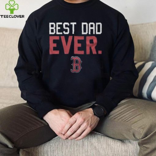 Boston Red Sox Best Dad Ever Father’S Day 2023 hoodie, sweater, longsleeve, shirt v-neck, t-shirt, hoodie, tank top, sweater and long sleeve t hoodie, sweater, longsleeve, shirt v-neck, t-shirt