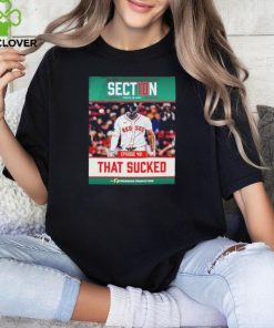 Boston Red Sox sect10n that sucked shirt