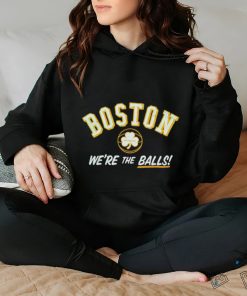 Boston we’re the balls hoodie, sweater, longsleeve, shirt v-neck, t-shirt