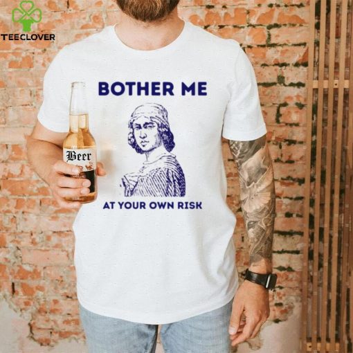 Bother me at your own risk art hoodie, sweater, longsleeve, shirt v-neck, t-shirt