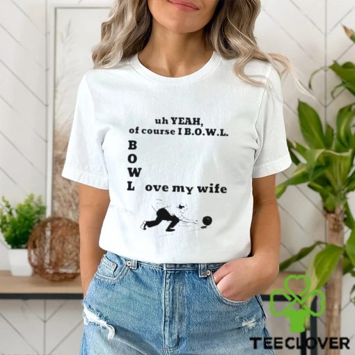 Bowl Love My Wife T Shirt