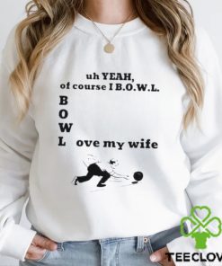 Bowl Love My Wife T Shirt