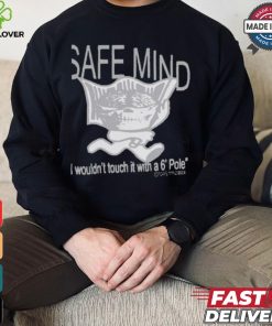 Boy Harsher Safe Mind I Wouldn’t Touch It With A 6′ Pole T shirt