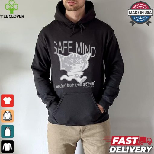 Boy Harsher Safe Mind I Wouldn’t Touch It With A 6′ Pole T shirt