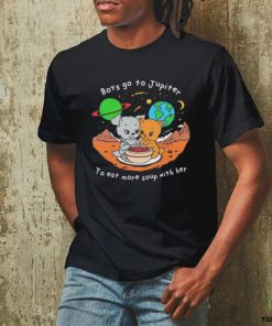 Boys Go To Jupiter to Eat More Soup With Her hoodie, sweater, longsleeve, shirt v-neck, t-shirt