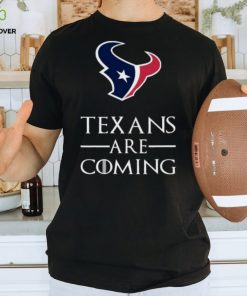 Brace Yourself The Houston Texans Are Coming Got Shirt