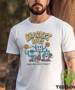 Bracket Boys who will bust first shirt
