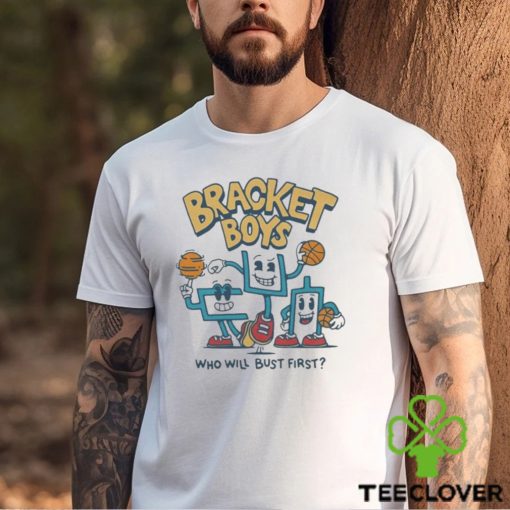 Bracket Boys who will bust first shirt
