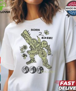 Brain Dead Born 2 Die Shirt 1 Brain Dead Born 2 Die Shirt