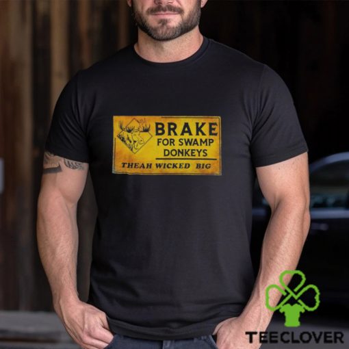 Brake for swamp Donkeys theah wicked big hoodie, sweater, longsleeve, shirt v-neck, t-shirt