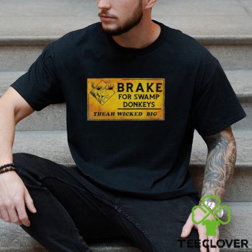 Brake for swamp Donkeys theah wicked big hoodie, sweater, longsleeve, shirt v-neck, t-shirt